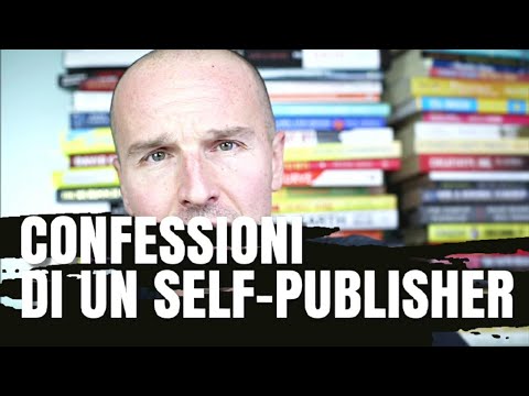 Confessioni di un Self Publisher (vuoi auto pubblicare il tuo libro?)