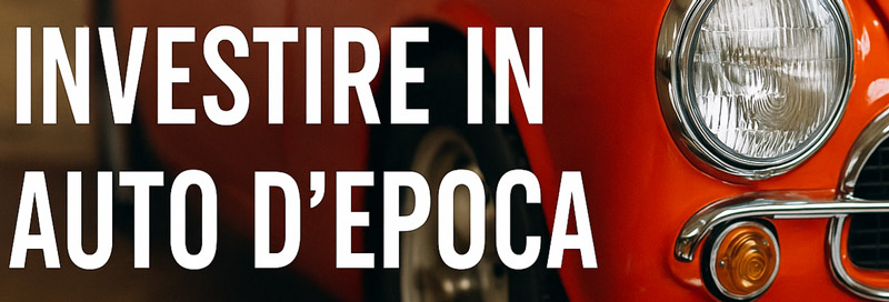 investire in auto d epoca