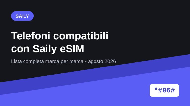 Telefoni compatibili con Saily eSIM: lista completa e test *#06#