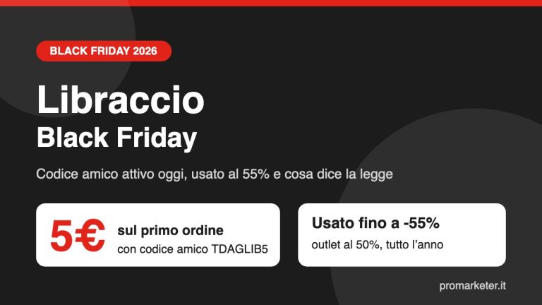 Libraccio Black Friday 2026 con codice amico TDAGLIB5 da 5€ e libri usati fino al 55% in meno