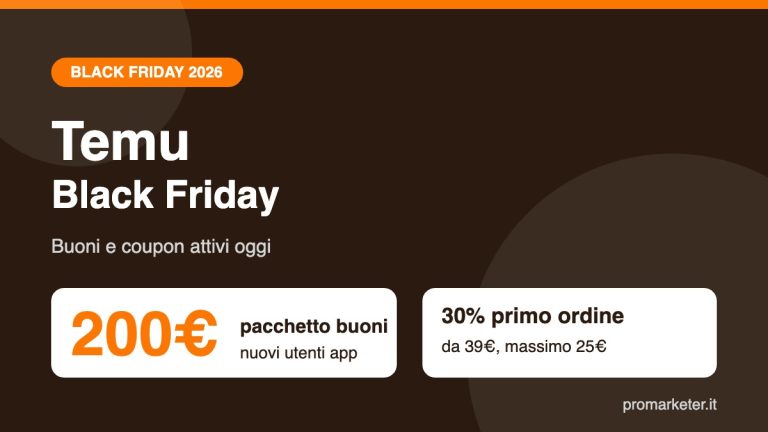 Temu Black Friday 2026, pacchetto buoni da 200€ per i nuovi utenti e 30% sul primo ordine